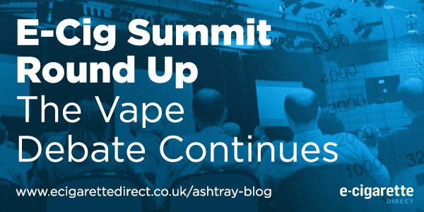 E-Cig Summit Round Up: The Vape Debate Continues