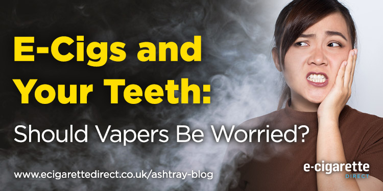 E-Cigs and Your Teeth: Should Vapers Be Worried?