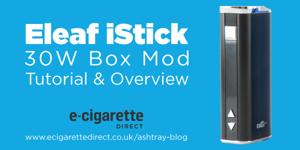 Eleaf iStick 30W Box Mod Tutorial & Overview