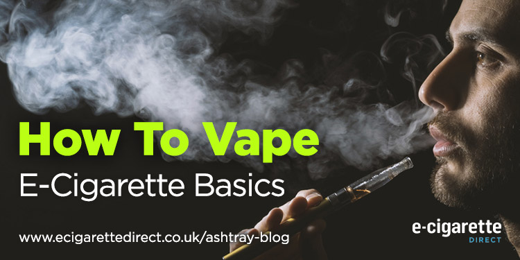 How To Vape - E-Cigarette Basics