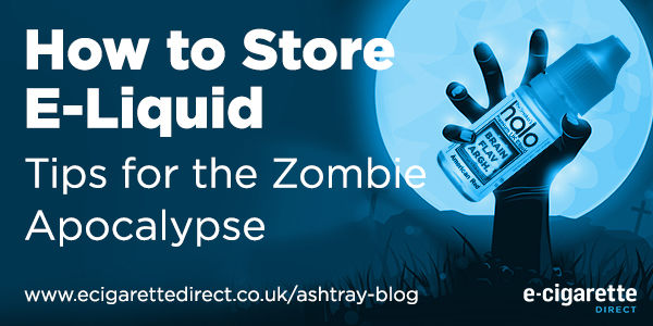How to Store E-Liquid: Tips for A Zombie Apocalypse
