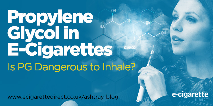 Propylene Glycol in E-Cigarettes – Is PG Dangerous to Inhale?