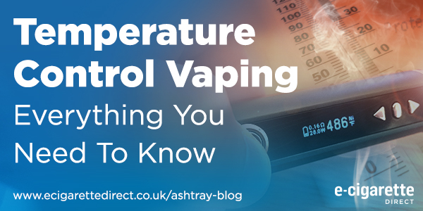 Temperature Control Vaping: Everything You Need To Know