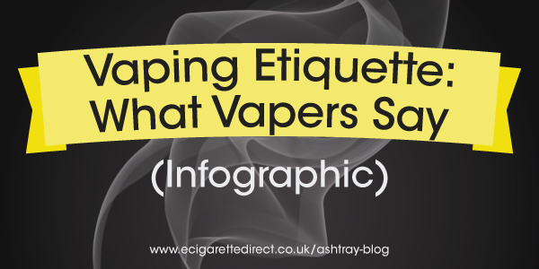 Vaping Etiquette: What Actual Vapers Say (Infographic)