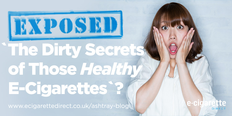 'The Dirty Secrets of Those "Healthy" E-Cigarettes' - Debunked